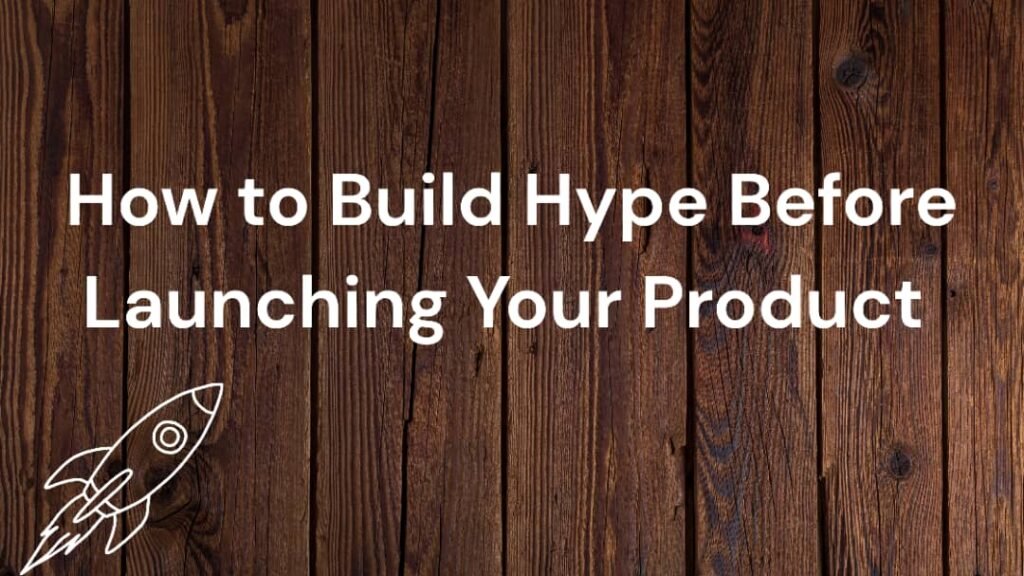 build hype before launch